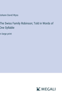 Swiss Family Robinson; Told in Words of One Syllable