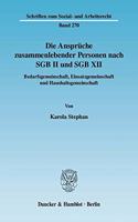 Die Anspruche Zusammenlebender Personen Nach Sgb II Und Sgb XII: Bedarfsgemeinschaft, Einsatzgemeinschaft Und Haushaltsgemeinschaft