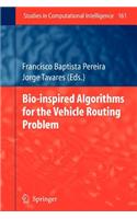 Bio-Inspired Algorithms for the Vehicle Routing Problem: (English)