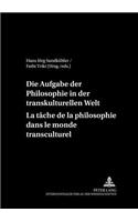 Die Aufgaben Der Philosophie in Der Transkulturellen Welt. La Tache de La Philosophie Dans Le Monde Transculturel