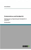 Protestantismus und Sozialpolitik: Überlegungen zur Begründung der Sozialpolitik im Kaiserreich