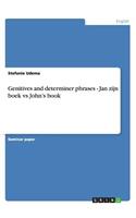 Genitives and determiner phrases - Jan zijn boek vs John's book