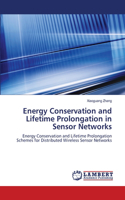 Energy Conservation and Lifetime Prolongation in Sensor Networks