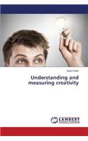 Understanding and Measuring Creativity