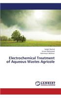 Electrochemical Treatment of Aqueous Wastes Agricole