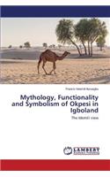Mythology, Functionality and Symbolism of Okpesi in Igboland: (English)