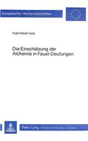 Die Einschaetzung Der Alchemie in Faust-Deutungen