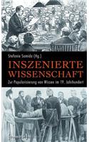 Inszenierte Wissenschaft: Zur Popularisierung Von Wissen Im 19. Jahrhundert(21 Histoire)