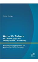Work-Life Balance als Chance gegen die demografische Entwicklung: Eine Untersuchung hinsichtlich des gegenwärtigen Fachkräftemangels