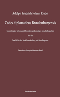 Codex diplomaticus Brandenburgensis: Sammlung der Urkunden, Chroniken und sonstigen Geschichtsquellen für die Geschichte der Mark Brandenburg und ihrer Regenten. Vierter Hauptheil, Erst
