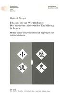 Fiktion Versus Wirklichkeit: Die Moderne Historische Erzaehlung in Japan: Modell Einer Genretheorie Und -Typologie Zur Rekishi Shosetsu(35 Schweizer Asiatische Studien / Etudes Asiatique Suisse)