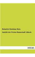 Ansicht Der Freien Hansestadt Lubeck: (German)