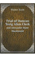 Trial of Duncan Terig Alias Clerk and Alexander Bane MacDonald: (English)