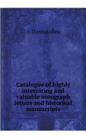 Catalogue of Highly Interesting and Valuable Autograph Letters and Historical Manuscripts