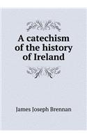 A Catechism of the History of Ireland