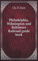 Philadelphia, Wilmington and Baltimore Railroad Guide Book