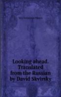 Looking ahead. Translated from the Russian by David Skvirsky