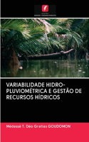 Variabilidade Hidro-Pluviométrica E Gestão de Recursos Hídricos