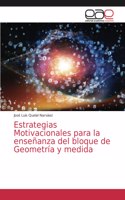 Estrategias Motivacionales para la enseñanza del bloque de Geometría y medida