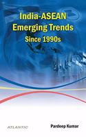 India-Asean Emerging Trends Since 1990s