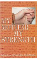 My Mother My Strength