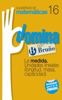 Cuadernos Domina Matematicas 16 La medida. Unidades lineales (longitud, masa, capacidad)