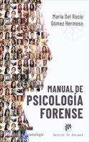 Manual de psicologia forense. Especial mencion a la regulacion del trabajo de la perito, entrevista forense, agresores sexuales y valoracion de la peligrosidad
