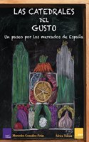 LA CATEDRALES DEL GUSTO: UN PASEO POR LOS MERCADOS DE ESPANA (Spanish Edition)