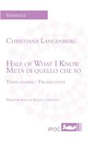 Half of What I Know/Meta Di Quello Che So