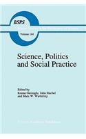 Science, Politics and Social Practice