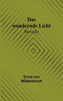 Das wandernde Licht: Novelle