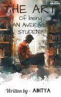THE ART OF BEING AN AVERAGE STUDENT
