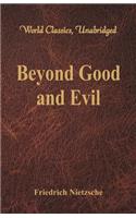 Beyond Good and Evil: (World Classics, Unabridged)