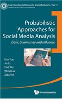 Probabilistic Approaches for Social Media Analysis: Data, Community and Influence