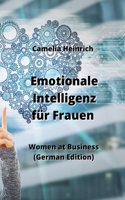 Emotionale Intelligenz für Frauen: Women at Business (German Edition)