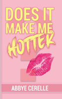Does It Make Me Hotter?