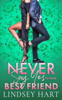 Never Say Yes To Your Best Friend: An Enemies To Lovers Rom Com(I Said Yes)