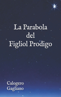 La Parabola del Figliol Prodigo: Una Festa di Grazia e Riconciliazione