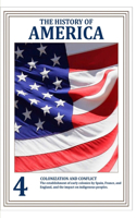 THE HISTORY OF AMERICA (VOLUME 4) How People, Conflicts, and Ideas Forged a Nation
