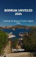Bodrum Unveiled 2024