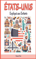 États-Unis Expliqué aux Enfants: Un Guide Illustré pour les Jeunes Explorateurs sur l'Histoire, l'Art Traditionnel, Sports, Cuisine, Marchés et la Culture Américaine