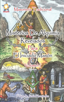 Misterios de Alquimia Revelados para el Iniciado Masón - Volumen I