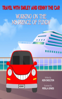 Travel with Smiley and Kenny the Car Working on the MS Prince of Fundy