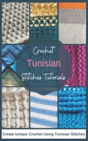 Crochet Tunisian Stitches Tutorials: Create Unique Crochet Using Tunisian Stitches