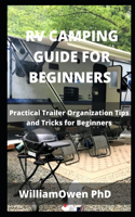RV Camping Guide for Beginners: Practical Trailer Organization Tips and Tricks for Beginners