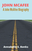 JOHN MCAFEE A John McAfee Biography