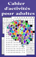 Cahier d'activités pour adultes: Sudoku / Mots Mêlés / Mots Croisé / Mots fléchés / Labyrinthe - ... Avec les Solutions - pour améliorer votre mémoire