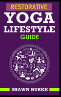 Restorative Yoga Lifestyle Guide