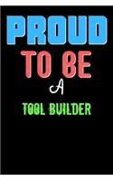 Proud To Be A Tool Builder - Cute Tool Builder Writing Journals & Notebook Gift Ideas: Lined Notebook / Journal Gift, 120 Pages, 6x9, Soft Cover, Matte Finish