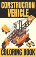 Construction Vehicles Coloring Book For Kids Cool Cars Colouring Book For Children's Girls And Boys Aged 6-12 Cars, Trucks, Dumpers, Diggers and More Activity Books For Teens